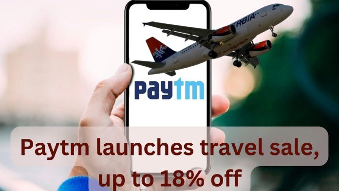 Air Passenger: Good news! Paytm launches travel sale, up to 18% discount on flight ticket bookings